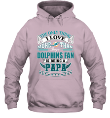 NFL The Only Thing I Love More Than Being A Miami Dolphins Fan Is Being A Papa Football Hooded Sweatshirt Hooded Sweatshirt - belovedtshirt