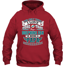 NFL The Only Thing I Love More Than Being A Miami Dolphins Fan Is Being A Papa Football Hooded Sweatshirt Hooded Sweatshirt - belovedtshirt