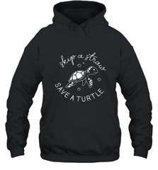 Skip A Straw Save A Turtle Shirt Save The Turtles Hooded Sweatshirt Hooded Sweatshirt - belovedtshirt