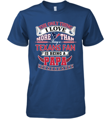 NFL The Only Thing I Love More Than Being A Houston Texans Fan Is Being A Papa Football Men's Premium T-Shirt Men's Premium T-Shirt - belovedtshirt