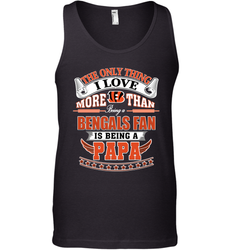 NFL The Only Thing I Love More Than Being A Cincinnati Bengals Fan Is Being A Papa Football Men's Tank Top