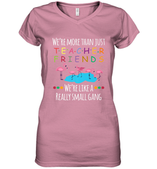 We're More Than Teacher Friends Like A Really Small Gang Women's V-Neck T-Shirt Women's V-Neck T-Shirt - belovedtshirt