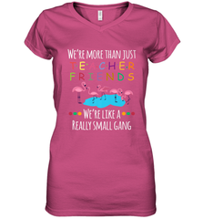 We're More Than Teacher Friends Like A Really Small Gang Women's V-Neck T-Shirt Women's V-Neck T-Shirt - belovedtshirt