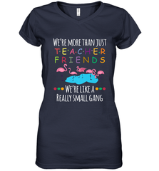 We're More Than Teacher Friends Like A Really Small Gang Women's V-Neck T-Shirt Women's V-Neck T-Shirt - belovedtshirt