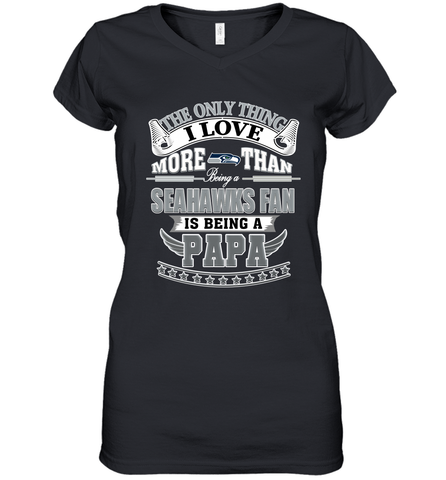 NFL The Only Thing I Love More Than Being A Seattle Seahawks Fan Is Being A Papa Football Women's V-Neck T-Shirt