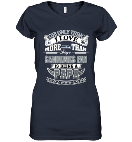 NFL The Only Thing I Love More Than Being A Seattle Seahawks Fan Is Being A Papa Football Women's V-Neck T-Shirt