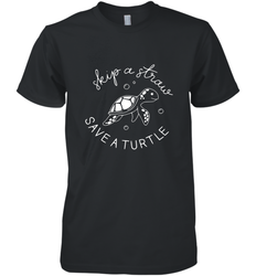 Skip A Straw Save A Turtle Shirt Save The Turtles Men's Premium T-Shirt