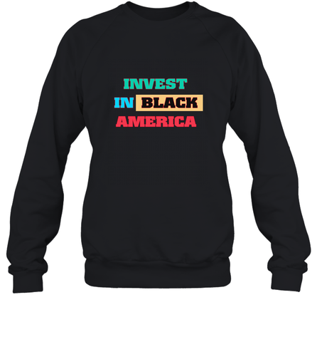 Invest In Black America Crewneck Sweatshirt Crewneck Sweatshirt / Black / S Crewneck Sweatshirt - belovedtshirt