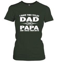 Funny Fathers Day Gift  I Have Two Titles Dad And Papa Women's T-Shirt Women's T-Shirt - belovedtshirt