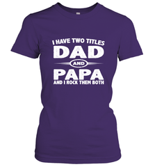 Funny Fathers Day Gift  I Have Two Titles Dad And Papa Women's T-Shirt Women's T-Shirt - belovedtshirt