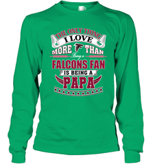 NFL The Only Thing I Love More Than Being A Atlanta Falcons Fan Is Being A Papa Football Long Sleeve T-Shirt Long Sleeve T-Shirt - belovedtshirt