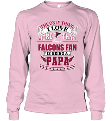 NFL The Only Thing I Love More Than Being A Atlanta Falcons Fan Is Being A Papa Football Long Sleeve T-Shirt Long Sleeve T-Shirt - belovedtshirt