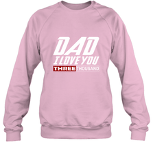 I Love You Dad 3000 Papa Three Tsnd Father's day Gift Crewneck Sweatshirt Crewneck Sweatshirt - belovedtshirt