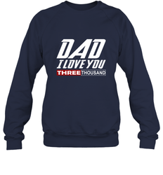 I Love You Dad 3000 Papa Three Tsnd Father's day Gift Crewneck Sweatshirt