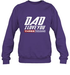 I Love You Dad 3000 Papa Three Tsnd Father's day Gift Crewneck Sweatshirt Crewneck Sweatshirt - belovedtshirt