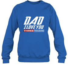 I Love You Dad 3000 Papa Three Tsnd Father's day Gift Crewneck Sweatshirt Crewneck Sweatshirt - belovedtshirt