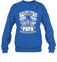 NFL The Only Thing I Love More Than Being A Indianapolis Colts Fan Is Being A Papa Football Crewneck Sweatshirt Crewneck Sweatshirt - belovedtshirt