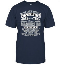 NFL The Only Thing I Love More Than Being A Seattle Seahawks Fan Is Being A Papa Football Men's T-Shirt