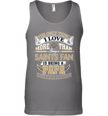 NFL The Only Thing I Love More Than Being A New Orleans Saints Fan Is Being A Papa Football Men's Tank Top Men's Tank Top - belovedtshirt