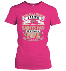 NFL The Only Thing I Love More Than Being A New Orleans Saints Fan Is Being A Papa Football Women's T-Shirt Women's T-Shirt - belovedtshirt