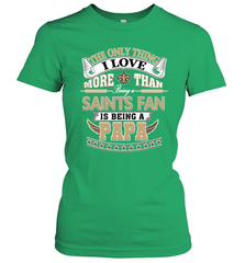 NFL The Only Thing I Love More Than Being A New Orleans Saints Fan Is Being A Papa Football Women's T-Shirt Women's T-Shirt - belovedtshirt