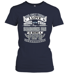 NFL The Only Thing I Love More Than Being A Seattle Seahawks Fan Is Being A Papa Football Women's T-Shirt
