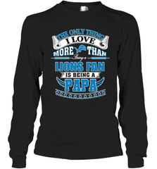 NFL The Only Thing I Love More Than Being A Detroit Lions Fan Is Being A Papa Football Long Sleeve T-Shirt Long Sleeve T-Shirt - belovedtshirt