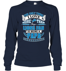 NFL The Only Thing I Love More Than Being A Detroit Lions Fan Is Being A Papa Football Long Sleeve T-Shirt Long Sleeve T-Shirt - belovedtshirt
