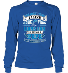 NFL The Only Thing I Love More Than Being A Detroit Lions Fan Is Being A Papa Football Long Sleeve T-Shirt Long Sleeve T-Shirt - belovedtshirt