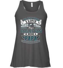 NFL The Only Thing I Love More Than Being A Philadelphia Eagles Fan Is Being A Papa Football Women's Racerback Tank Women's Racerback Tank - belovedtshirt