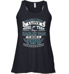 NFL The Only Thing I Love More Than Being A Philadelphia Eagles Fan Is Being A Papa Football Women's Racerback Tank Women's Racerback Tank - belovedtshirt