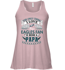 NFL The Only Thing I Love More Than Being A Philadelphia Eagles Fan Is Being A Papa Football Women's Racerback Tank Women's Racerback Tank - belovedtshirt