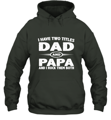 Funny Fathers Day Gift  I Have Two Titles Dad And Papa Hooded Sweatshirt Hooded Sweatshirt - belovedtshirt