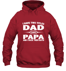 Funny Fathers Day Gift  I Have Two Titles Dad And Papa Hooded Sweatshirt Hooded Sweatshirt - belovedtshirt