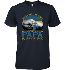 Being A Dad Is An Honor Being Papa Is Priceless Grandpa t Men's Premium T-Shirt Apparel - belovedtshirt