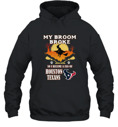 Broom Broke So I Became A Fan of Houston Texans  NFL Halloween Costume Hooded Sweatshirt