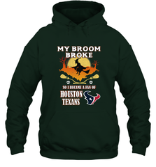 Broom Broke So I Became A Fan of Houston Texans  NFL Halloween Costume Hooded Sweatshirt Hooded Sweatshirt - belovedtshirt