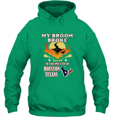 Broom Broke So I Became A Fan of Houston Texans  NFL Halloween Costume Hooded Sweatshirt Hooded Sweatshirt - belovedtshirt