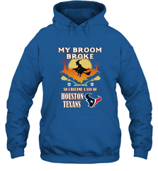 Broom Broke So I Became A Fan of Houston Texans  NFL Halloween Costume Hooded Sweatshirt Hooded Sweatshirt - belovedtshirt