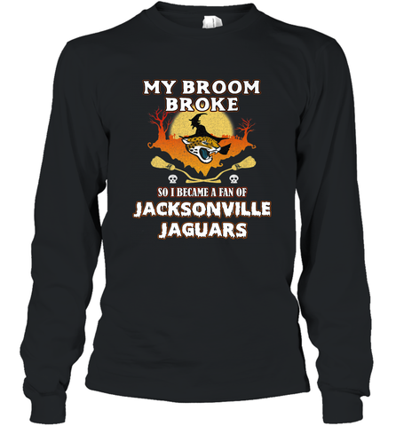 Broom Broke So I Became A Fan of Jacksonville Jaguars NFL Halloween Costume Long Sleeve T-Shirt Long Sleeve T-Shirt / Black / S Long Sleeve T-Shirt - belovedtshirt