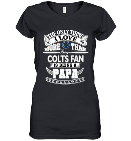 NFL The Only Thing I Love More Than Being A Indianapolis Colts Fan Is Being A Papa Football Women's V-Neck T-Shirt Women's V-Neck T-Shirt / Black / S Women's V-Neck T-Shirt - belovedtshirt