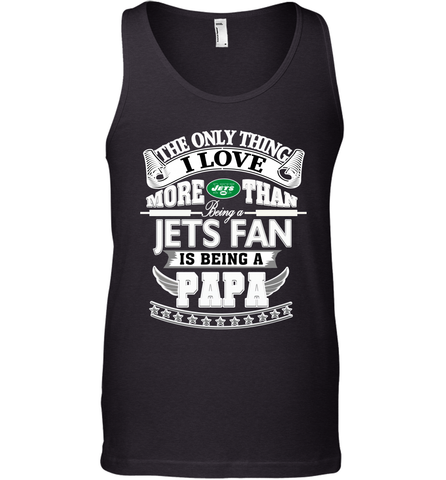 NFL The Only Thing I Love More Than Being A New York Jets Fan Is Being A Papa Football Men's Tank Top Men's Tank Top / Black / XS Men's Tank Top - belovedtshirt