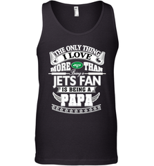 NFL The Only Thing I Love More Than Being A New York Jets Fan Is Being A Papa Football Men's Tank Top Men's Tank Top - belovedtshirt