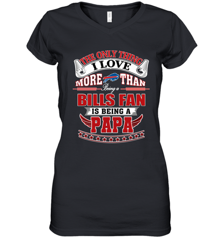 NFL The Only Thing I Love More Than Being A Buffalo Bills Fan Is Being A Papa Football Women's V-Neck T-Shirt Women's V-Neck T-Shirt / Black / S Women's V-Neck T-Shirt - belovedtshirt