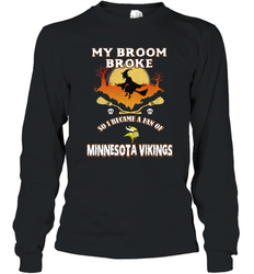 Broom Broke So I Became A Fan of Minnesota Viking NFL Halloween Costume Long Sleeve T-Shirt