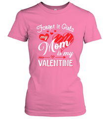 Forget it Girls My Mom is my Valentine Women's T-Shirt Women's T-Shirt - belovedtshirt