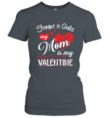 Forget it Girls My Mom is my Valentine Women's T-Shirt Women's T-Shirt - belovedtshirt