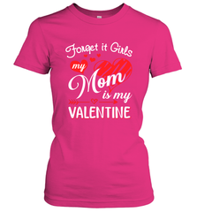 Forget it Girls My Mom is my Valentine Women's T-Shirt Women's T-Shirt - belovedtshirt