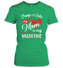 Forget it Girls My Mom is my Valentine Women's T-Shirt Women's T-Shirt - belovedtshirt