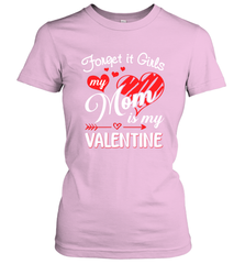 Forget it Girls My Mom is my Valentine Women's T-Shirt Women's T-Shirt - belovedtshirt